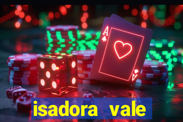 isadora vale reclame aqui